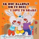 Image for I Love To Share (Afrikaans English Bilingual Book For Kids)