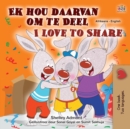 Image for I Love to Share (Afrikaans English Bilingual Book for Kids)