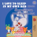 Image for I Love to Sleep in My Own Bed (English Thai Bilingual Children&#39;s Book)