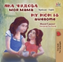 Image for My Mom is Awesome (Ukrainian English Bilingual Children&#39;s Book)