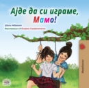 Image for Let&#39;s play, Mom! (Macedonian Children&#39;s Book)