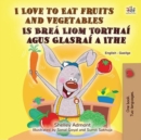 Image for I Love To Eat Fruits And Vegetables (English Irish Bilingual Children&#39;s Boo