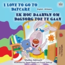 Image for I Love To Go To Daycare (English Afrikaans Bilingual Book For Kids)