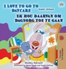 Image for I Love to Go to Daycare (English Afrikaans Bilingual Book for Kids)