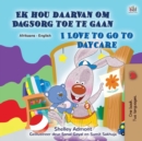 Image for I Love to Go to Daycare (Afrikaans English Bilingual Children&#39;s Book)