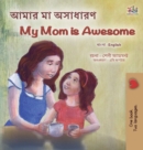 Image for My Mom is Awesome (Bengali English Bilingual Children&#39;s Book)