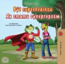 Image for Being a Superhero (Czech Ukrainian Bilingual Children&#39;s Book)