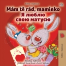 Image for I Love My Mom (Czech Ukrainian Bilingual Book for Kids)