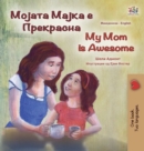 Image for My Mom is Awesome (Macedonian English Bilingual Book for Kids)