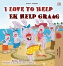 Image for I Love to Help (English Afrikaans Bilingual Children&#39;s Book)