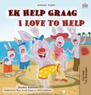 Image for I Love to Help (Afrikaans English Bilingual Book for Kids)