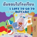 Image for I Love to Go to Daycare (Thai English Bilingual Book for Kids)