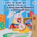 Image for I Love To Keep My Room Clean (English Irish Bilingual Book For Kids)