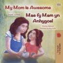Image for My Mom is Awesome (English Welsh Bilingual Children&#39;s Book)