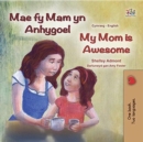 Image for My Mom Is Awesome (Welsh English Bilingual Book For Kids)