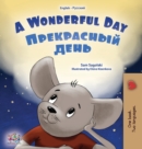 Image for A Wonderful Day (English Russian Bilingual Children&#39;s Book)
