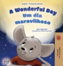 Image for A Wonderful Day (English Portuguese Bilingual Children&#39;s Book -Brazilian)
