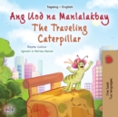 Image for The Traveling Caterpillar (Tagalog English Bilingual Children&#39;s Book)