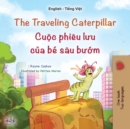 Image for The Traveling Caterpillar (English Vietnamese Bilingual Children&#39;s Book)