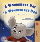 Image for A Wonderful Day (English Afrikaans Bilingual Children&#39;s Book)