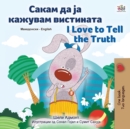 Image for I Love to Tell the Truth (Macedonian English Bilingual Children&#39;s Book)