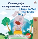 Image for I Love to Tell the Truth (Macedonian English Bilingual Children&#39;s Book)