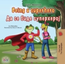 Image for Being a Superhero (English Macedonian Bilingual Children&#39;s Book)