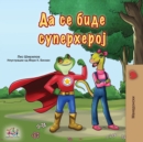 Image for Being a Superhero (Macedonian Book for Kids)