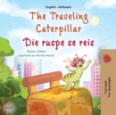 Image for The Traveling Caterpillar (English Afrikaans Bilingual Book for Kids)