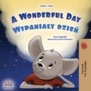 Image for A Wonderful Day (English Polish Bilingual Book for Kids)