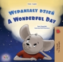 Image for A Wonderful Day (Polish English Bilingual Children&#39;s Book)