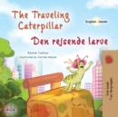 Image for The Traveling Caterpillar (English Danish Bilingual Book for Kids)