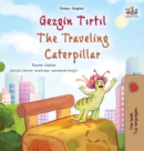 Image for The Traveling Caterpillar (Turkish English Bilingual Book for Kids)