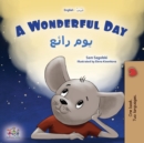 Image for A Wonderful Day (English Arabic Bilingual Children&#39;s Book)