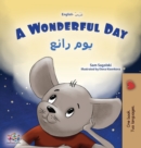Image for A Wonderful Day (English Arabic Bilingual Children&#39;s Book)