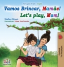 Image for Let&#39;s play, Mom! (Portuguese English Bilingual Book for Children - Brazilian)