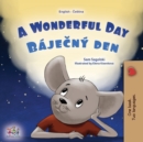 Image for A Wonderful Day (English Czech Bilingual Children&#39;s Book)