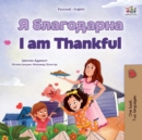 Image for I am Thankful (Russian English Bilingual Children&#39;s Book)