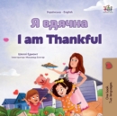 Image for I am Thankful (Ukrainian English Bilingual Children&#39;s Book)
