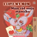 Image for I Love My Mom Mam rad moju mamicku : English Slovak  Bilingual Book for Children: English Slovak  Bilingual Book for Children