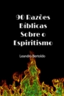 Image for 90 Razoes Biblicas Sobre o Espiritismo