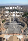 Image for 90 Razoes Biblicas Sobre o Catolicismo