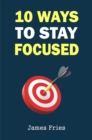 Image for 10 Ways to Stay Focused