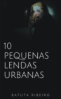 Image for 10 Pequenas lendas urbanas
