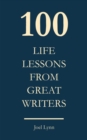 Image for 100 Life lessons from great writers