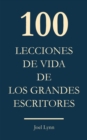 Image for 100 Lecciones De Vida De Los Grandes Escritores