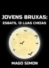 Image for Jovens Bruxas: Esbats, 13 Luas Cheias