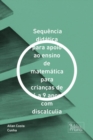 Image for Sequencia didatica para apoio ao ensino de matematica para criancas de 6 a 9 anos com discalculia