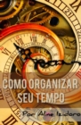 Image for Como Organizar Seu Tempo