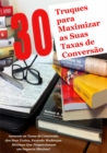 Image for 30 Truques Para Maximizar as Suas Taxas De Conversao